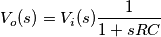 V_o(s)=V_i(s)\frac{1}{1+sRC}