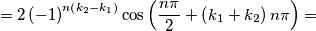 =2\left( -1 \right)^{n\left( k_{2}-k_{1} \right)}\cos \left( \frac{n\pi }{2}+\left( k_{1}+k_{2} \right)n\pi  \right)=