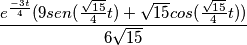 \frac{e^\frac{-3t}{4}(9sen(\frac{\sqrt{15}}{4}t)+\sqrt{15}cos(\frac{\sqrt{15}}{4}t))}{6\sqrt{15}} \frac{e^\frac{-3t}{4}(9sen(\frac{\sqrt{15}}{4}t)+\sqrt{15}cos(\frac{\sqrt{15}}{4}t))}{6\sqrt{15}}