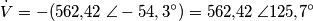 \dot V =-(562{,}42\;\angle -54,3^{\circ})=562{,}42\;\angle 125{,}7^{\circ} \dot V =-(562{,}42\;\angle -54,3^{\circ})=562{,}42\;\angle 125{,}7^{\circ}