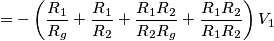 = -\left(\frac{R_1}{R_g}+\frac{R_1}{R_2}+\frac{R_1R_2}{R_2R_g}+\frac{R_1R_2}{R_1R_2}\right)V_1