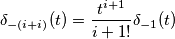 \delta_{-(i+i)}(t)=\frac{t^{i+1}}{i+1!}\delta_{-1}(t)
