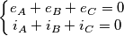 \left\{\begin{matrix}
e_A+e_B+e_C=0\\ i_A+i_B+i_C=0
\end{matrix}\right. \left\{\begin{matrix}
e_A+e_B+e_C=0\\ i_A+i_B+i_C=0
\end{matrix}\right.