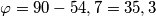 \varphi=90-54,7=35,3 \varphi=90-54,7=35,3