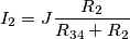 I_2= J \frac {R_2}{R_{34}+R_2} I_2= J \frac {R_2}{R_{34}+R_2}