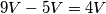 9V-5V=4V 9V-5V=4V