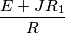 \frac{E+JR_1}{R}