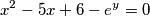 x^2-5x+6-e^y=0