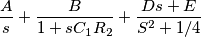 \frac{A}{s}+\frac{B}{1+sC_1R_2}+\frac{Ds+E}{S^2+1/4} \frac{A}{s}+\frac{B}{1+sC_1R_2}+\frac{Ds+E}{S^2+1/4}