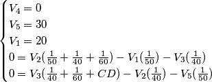\begin{cases} V_4=0 \\ V_5= 30 \\ V_1=20 \\ 0=V_2({1 \over 50}+{1 \over 40}+{1 \over 60})-V_1({1 \over 50})-V_3({1 \over 40}) \\ 0=V_3({1 \over 40}+{1 \over 60} + CD)-V_2({1 \over 40})-V_5({1 \over 50}) \end{cases}
