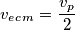 v_e_c_m = \frac{v_p}{2}