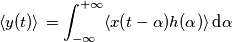 \left \langle y(t) \rangle \right=\int_{-\infty}^{+\infty} \langle x(t-\alpha)h(\alpha)\rangle \, \text{d}\alpha