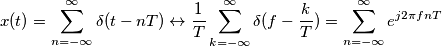 x(t) = \sum_{n=-\infty}^\infty \delta(t-nT) \leftrightarrow \frac{1}{T}  \sum_{k=-\infty}^\infty \delta(f-\frac{k}{T}) =\sum_{n=-\infty}^\infty e^{j2 \pi fnT}