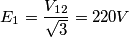 E_1=\frac{V_{12}}{\sqrt{3}}=220 V E_1=\frac{V_{12}}{\sqrt{3}}=220 V