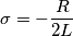 \\\sigma = - \frac{R}{2L}