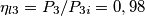 \eta_{l3} = P_3 /P_{3i} = 0,98 \eta_{l3} = P_3 /P_{3i} = 0,98