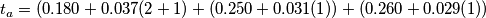 t_{a}=(0.180+0.037(2+1)+(0.250+0.031(1))+(0.260+0.029(1))