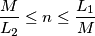 \frac{M}{L_2} \le  n \le  \frac{L_1}{M}