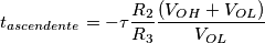 t_{ascendente}=-\tau \frac{R_2}{R_3}\frac{(V_{OH}+V_{OL})}{V_{OL}}