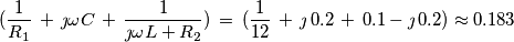 (\frac{1}{R_1}\,+\,\jmath\omega C\,+\,\frac{1}{\jmath\omega L + R_2})\,=\,(\frac{1}{12}\,+\,\jmath\,0.2\,+\,0.1 -\jmath\,0.2) \approx 0.183