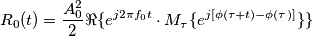 R_0(t) = \frac{A_0^2}{2}\Re \{e^{j2\pi f_0 t} \cdot M_\tau \{e^{j[\phi(\tau+t)-\phi(\tau)]}\} \}
