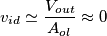 v_{id}\simeq \frac{V_{out}}{A_{ol}}\approx 0 v_{id}\simeq \frac{V_{out}}{A_{ol}}\approx 0