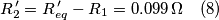 R_{2}^{\,\prime}=R_{eq}^{\,\prime}-R_{1}=0.099\,\Omega \quad (8)