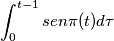 \int_{0}^{t-1}{sen \pi(t) d\tau}