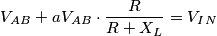 V_A_B+aV_A_B\cdot \frac{R}{R+X_L}= V_I_N