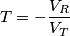 T = - \frac{V_R}{V_T}