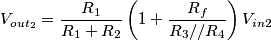 V_{out_2} = \frac{R_1}{R_1 + R_2} \left( 1 + \frac{R_f}{R_3//R_4} \right) V_{in2}