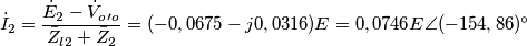 \dot{I}_2=\frac{\dot{E}_2-\dot{V}_o_{\prime}_o}{\bar{Z}_l_2+\bar{Z}_2}=(-0,0675-j0,0316)E=0,0746E\angle (-154,86)^{\circ}