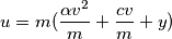 u = m( \frac{\alpha v^2}{m} + \frac{c v}{m}  + y)