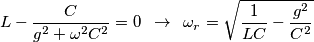 L-\frac{C}{g^{2}+\omega ^{2}C^{2}}=0\,\,\,\to \,\,\,\omega _{r}=\sqrt{\frac{1}{LC}-\frac{g^{2}}{C^{2}}}