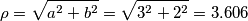\rho = \sqrt{a^2+b^2} = \sqrt{3^2+2^2} = 3.606