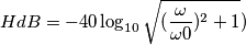 HdB= -40\log_{10} \sqrt{(\frac{\omega}{\omega0})^2+1})