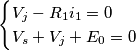 \begin{cases} V_j-R_1i_1=0 \\ V_s+V_j+E_0=0 \end{cases}