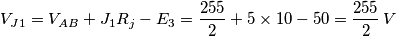 V_{J1}=V_{AB}+J_{1}R_{j}-E_{3}=\frac{255}{2}+5\times 10-50=\frac{255}{2}\,V