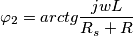 \varphi_2=arctg\frac{jwL}{R_s+R}