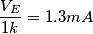 \frac{V_E}{1k}=1.3 mA