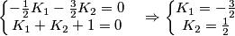\left\{\begin{matrix}
-\frac{1}{2}K_{1}-\frac{3}{2}K_{2}=0 & \\
K_{1}+K_{2}+1=0&
\end{matrix}\right. \Rightarrow \left\{\begin{matrix}
K_{1}=-\frac{3}{2} & \\
K_{2}=\frac{1}{2}&
\end{matrix}\right. \left\{\begin{matrix}
-\frac{1}{2}K_{1}-\frac{3}{2}K_{2}=0 & \\
K_{1}+K_{2}+1=0&
\end{matrix}\right. \Rightarrow \left\{\begin{matrix}
K_{1}=-\frac{3}{2} & \\
K_{2}=\frac{1}{2}&
\end{matrix}\right.