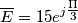 \overline{E} = 15 e^{j\tfrac{\Pi}{3}} \overline{E} = 15 e^{j\tfrac{\Pi}{3}}