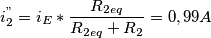 \[i_{2}^{"}=i_{E}\ast \frac{R_{2eq}}{R_{2eq}+R_{2}}=0,99A\]