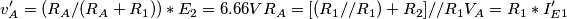 v'_A=( R_A/(R_A+R_1))*E_2= 6.66V
R_A=[(R_1//R_1)+R_2]//R_1 
V_A= R_1*I'_E_1