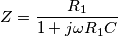 Z=\frac{R_1}{1+j \omega R_1 C}