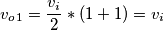 v_o_1=\dfrac{v_i}{2}*(1+1)=v_i