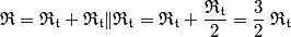 \mathfrak{R}=\mathfrak{R_t} +\mathfrak{R_t} \| \mathfrak{R_t}= \mathfrak{R_t} + \frac{\mathfrak{R_t}}{2} = \frac{3}{2} \; \mathfrak{R_t}