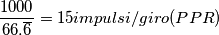 \frac {1000}{66. \overline 6}= 15 impulsi/giro (PPR)