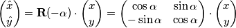 \binom{\hat{x}}{\hat{y}}=\mathbf{R}(-\alpha)\cdot\binom{x}{y}=\left(
\begin{matrix} \cos\alpha & \sin\alpha \\ -\sin\alpha & \cos\alpha \end{matrix}
\right)\cdot\binom{x}{y}