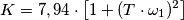 K=7,94\cdot \left [1+(T \cdot \omega_{1})^2  \right ]